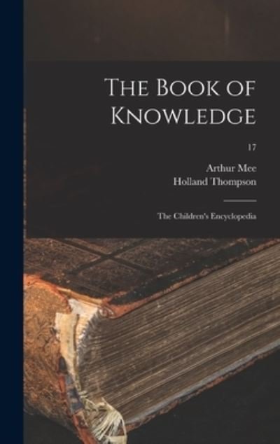 The Book of Knowledge - Arthur 1875-1943 Mee - Bøger - Legare Street Press - 9781013521447 - 9. september 2021
