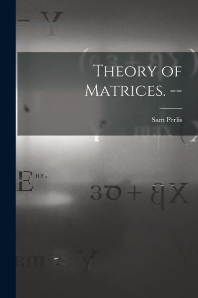 Cover for Sam 1913- Perlis · Theory of Matrices. -- (Paperback Book) (2021)