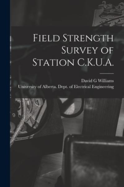 Cover for David G Williams · Field Strength Survey of Station C.K.U.A. (Paperback Book) (2021)