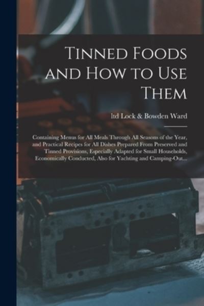 Cover for Lock &amp; Bowden Ltd Ward · Tinned Foods and How to Use Them (Paperback Book) (2021)