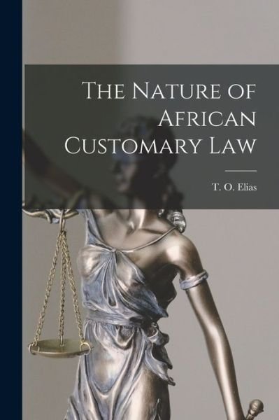 Cover for T O (Taslim Olawale) Elias · The Nature of African Customary Law (Paperback Bog) (2021)