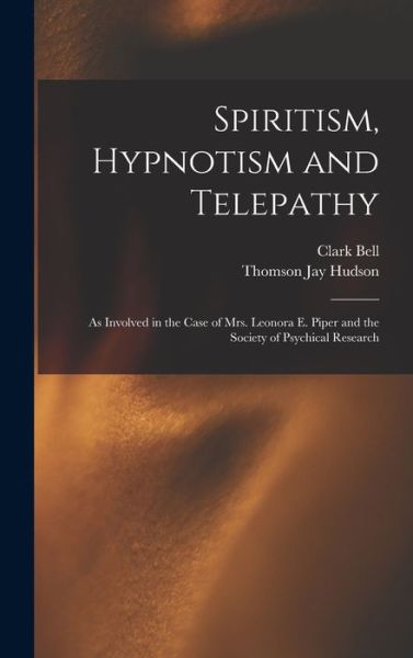 Spiritism, Hypnotism and Telepathy - Thomson Jay Hudson - Books - Creative Media Partners, LLC - 9781015709447 - October 27, 2022
