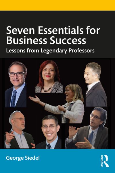 Seven Essentials for Business Success: Lessons from Legendary Professors - George Siedel - Books - Taylor & Francis Ltd - 9781032034447 - August 9, 2021