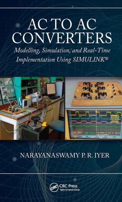 Cover for Iyer, Narayanaswamy P R (Myna Electrical and Electronics Consultancy, Australia) · AC to AC Converters: Modeling, Simulation, and Real Time Implementation Using SIMULINK (Paperback Book) (2022)