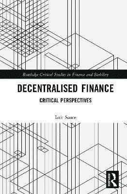 Cover for Loic Sauce · Decentralised Finance: Critical Perspectives - Routledge Critical Studies in Finance and Stability (Hardcover Book) (2025)