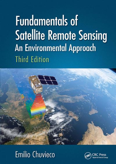 Cover for Chuvieco, Emilio (Universidad de Alcala, Alcala de Henares, Spain) · Fundamentals of Satellite Remote Sensing: An Environmental Approach, Third Edition (Paperback Book) (2023)