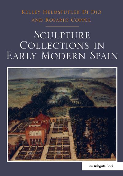 Kelley Helmstutler Di Dio · Sculpture Collections in Early Modern Spain (Paperback Bog) (2024)