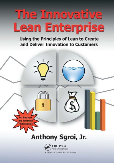 Cover for Jr. Sgroi · The Innovative Lean Enterprise: Using the Principles of Lean to Create and Deliver Innovation to Customers (Paperback Book) (2024)