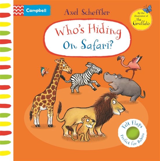 Cover for Campbell Books · Who's Hiding On Safari?: A Felt Flaps Book - Campbell Axel Scheffler (Tavlebog) (2023)