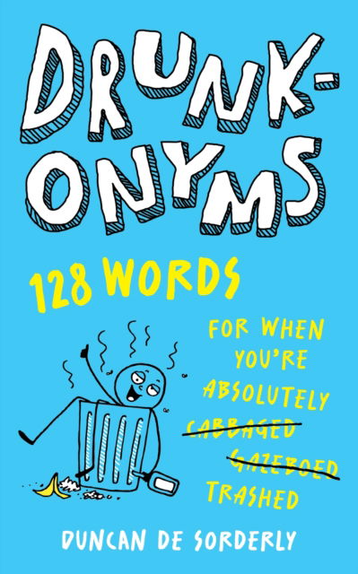 Duncan de Sorderly · Drunkonyms: 128 Words for When You're Absolutely Trashed (Hardcover Book) (2024)