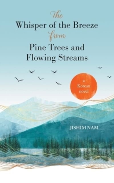 Cover for Jishim Nam · Whisper of the Breeze from Pine Trees and Flowing Streams (Book) (2023)