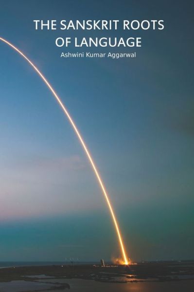 Cover for Ashwini Kumar Aggarwal · The Sanskrit Roots of Language (Paperback Book) (2019)