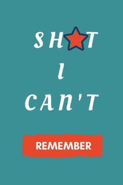 Shit I Can't Remember - Safe House - Books - Independently Published - 9781077361447 - July 2, 2019