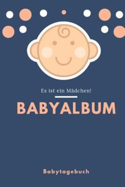 Cover for Babyalben Publishing · Babyalbum Es ist ein Madchen Babytagebuch (Paperback Book) (2019)