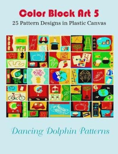 Cover for Dancing Dolphin Patterns · Color Block Art 5 : 25 Pattern Designs in Plastic Canvas (Paperback Book) (2019)