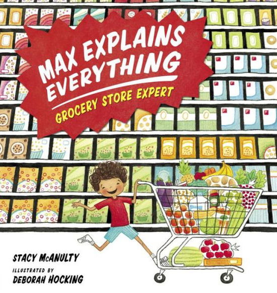 Cover for Stacy McAnulty · Max Explains Everything: Grocery Store Expert (Hardcover Book) (2018)