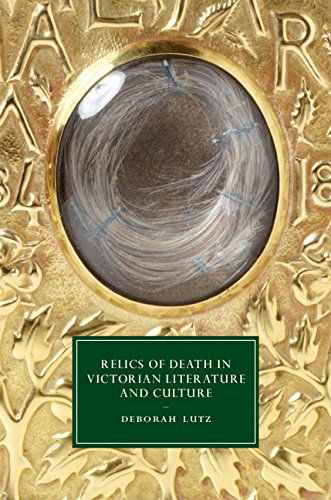 Cover for Lutz, Deborah (Long Island University, New York) · Relics of Death in Victorian Literature and Culture - Cambridge Studies in Nineteenth-Century Literature and Culture (Hardcover Book) (2015)