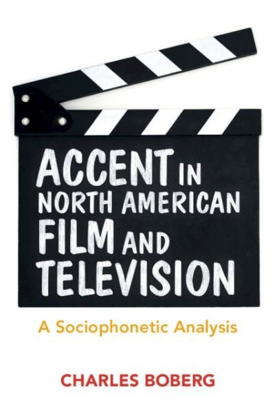 Cover for Boberg, Charles (McGill University, Montreal) · Accent in North American Film and Television: A Sociophonetic Analysis (Hardcover Book) [New edition] (2021)