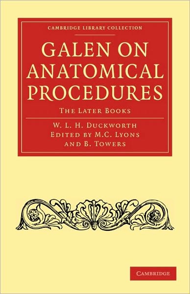 Galen on Anatomical Procedures: The Later Books - Cambridge Library Collection - Classics - Galen - Books - Cambridge University Press - 9781108009447 - March 11, 2010