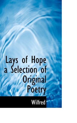 Cover for Wilfred · Lays of Hope a Selection of Original Poetry (Paperback Book) (2009)