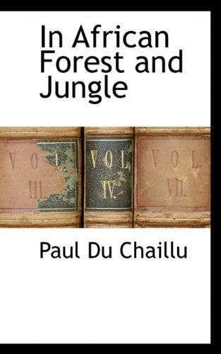 In African Forest and Jungle - Paul Du Chaillu - Books - BCR (Bibliographical Center for Research - 9781117274447 - November 18, 2009