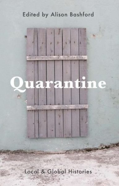 Cover for Alison Bashford · Quarantine: Local and Global Histories (Pocketbok) [1st ed. 2017 edition] (2016)