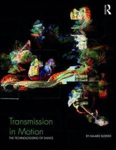 Cover for Maaike Bleeker · Transmission in Motion: The Technologizing of Dance (Pocketbok) (2016)