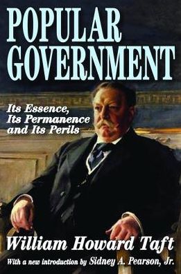 Cover for William Howard Taft · Popular Government: Its Essence, Its Permanence and Its Perils (Hardcover Book) (2017)