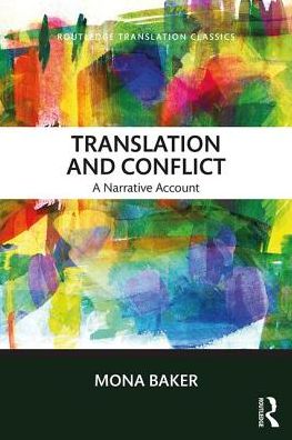 Cover for Baker, Mona (The University of Manchester, UK) · Translation and Conflict: A narrative account - Routledge Translation Classics (Paperback Book) (2018)