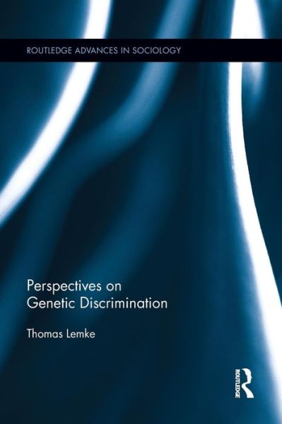 Cover for Thomas Lemke · Perspectives on Genetic Discrimination - Routledge Advances in Sociology (Paperback Book) (2015)