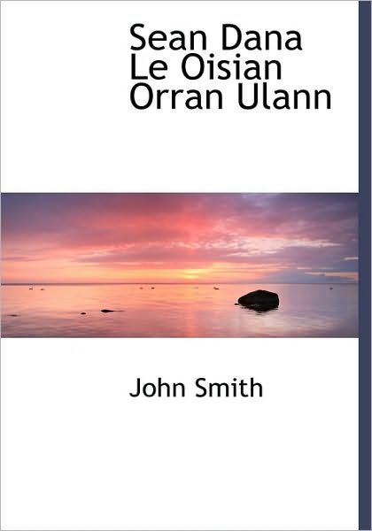 Cover for John Smith · Sean Dana  Le  Oisian  Orran Ulann (Hardcover bog) [Scots Gaelic edition] (2010)