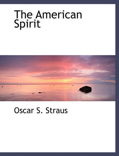 Cover for Oscar S. Straus · The American Spirit (Paperback Book) (2010)