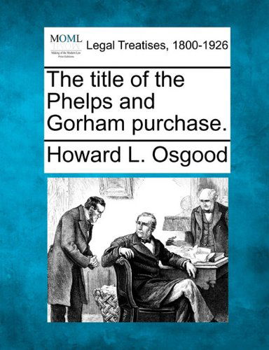 Cover for Howard L. Osgood · The Title of the Phelps and Gorham Purchase. (Paperback Book) (2010)