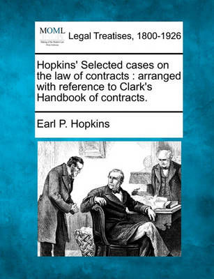 Cover for Earl P Hopkins · Hopkins' Selected Cases on the Law of Contracts: Arranged with Reference to Clark's Handbook of Contracts. (Paperback Bog) (2010)