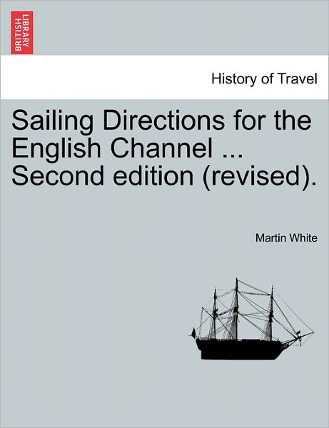 Cover for Martin White · Sailing Directions for the English Channel ... Second Edition (Revised). (Paperback Book) (2011)