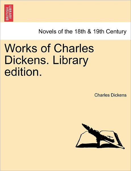 Works of Charles Dickens. Library Edition. - Charles Dickens - Książki - British Library, Historical Print Editio - 9781241221447 - 1 marca 2011