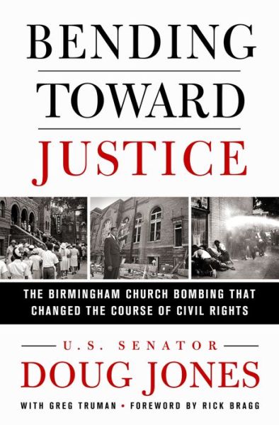 Cover for Doug Jones · Bending Toward Justice: The Birmingham Church Bombing That Changed the Course of Civil Rights (Hardcover Book) (2019)