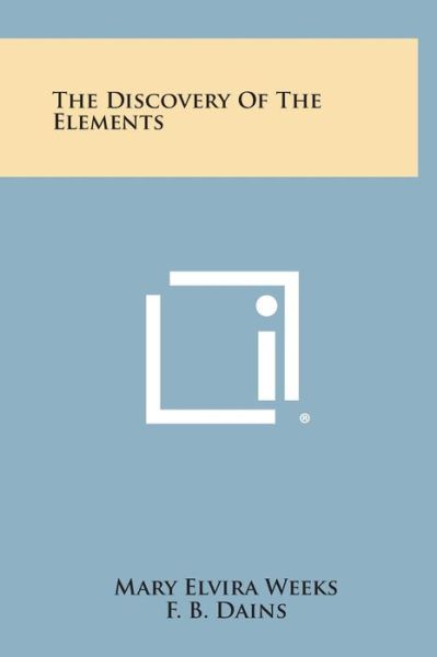 Cover for Mary Elvira Weeks · The Discovery of the Elements (Hardcover Book) (2013)