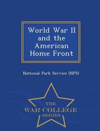 Cover for National Park Service (Nps) · World War II and the American Home Front - War College Series (Paperback Bog) (2015)