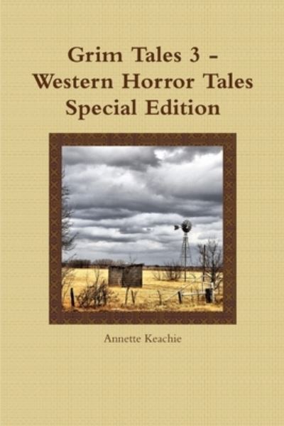 Cover for Annette Keachie · Grim Tales 3 - Western Horror Tales Special Edition (Paperback Book) (2013)