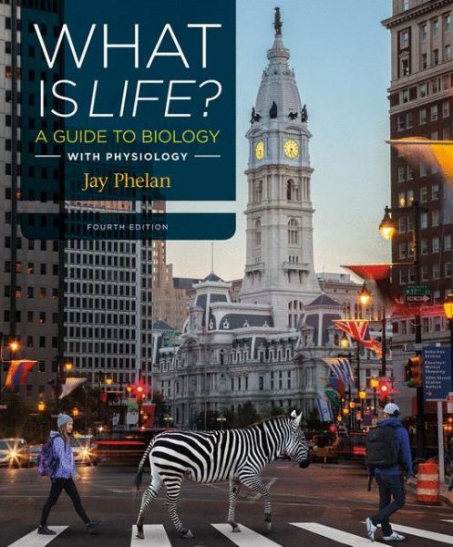 Cover for Jay Phelan · What Is Life? A Guide to Biology with Physiology (Paperback Book) [4th ed. 2018 edition] (2017)