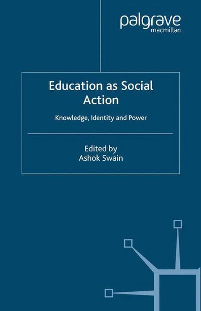 Education as Social Action: Knowledge, Identity and Power (Paperback Book) [1st ed. 2005 edition] (2005)