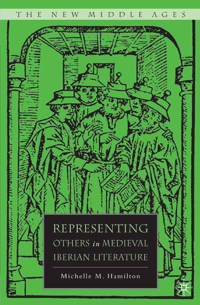 Representing Others in Medieval Iberian Literature - The New Middle Ages - M. Hamilton - Books - Palgrave Macmillan - 9781349538447 - November 7, 2007