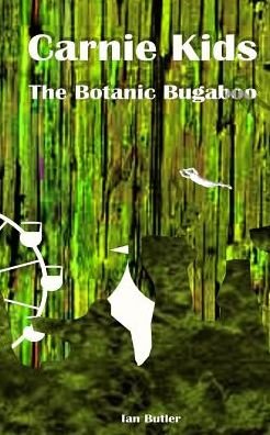 Carnie Kids - The Botanic Bugaboo - Ian Butler - Bücher - Blurb - 9781366441447 - 26. April 2024