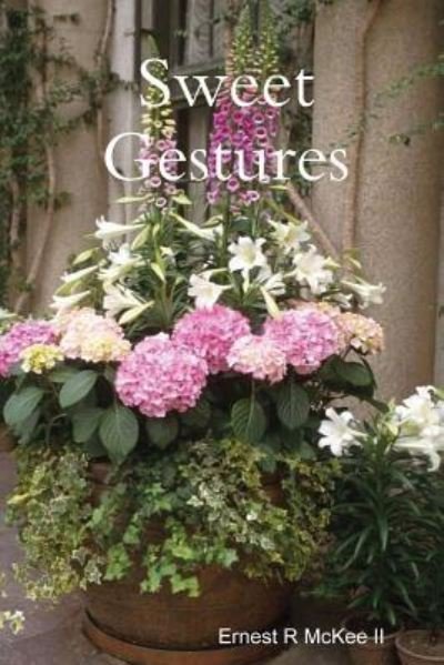 Sweet Gestures - II Ernest R McKee - Bøger - Lulu.com - 9781387372447 - 15. november 2017
