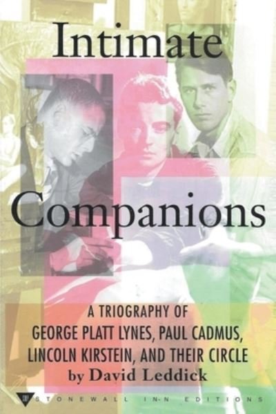 Cover for Leddick · Intimate Companions - A Triography of George Platt Lynes, Paul Cadmus, Lincoln Kirstein, and Their Circle (Taschenbuch) (2020)