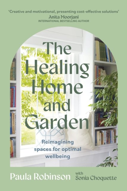 Cover for Paula Robinson · The Healing Home and Garden: Reimagining spaces for optimal wellbeing (Paperback Bog) (2024)