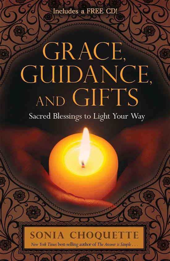 Grace, Guidance, and Gifts: Sacred Blessings to Light Your Way - Sonia Choquette - Livres - Hay House - 9781401937447 - 15 juillet 2012
