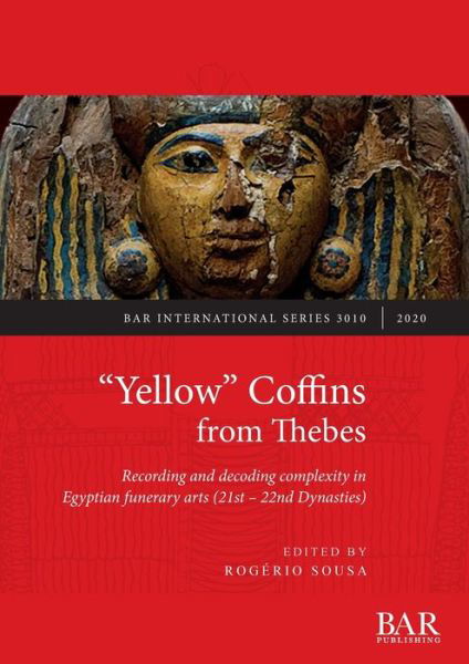Cover for Rogério Sousa · &quot;Yellow&quot; Coffins from Thebes: Recording and decoding complexity in Egyptian funerary arts (21st - 22nd Dynasties) (Paperback Book) (2020)