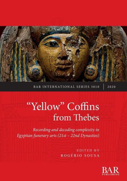 Cover for Rogério Sousa · &quot;Yellow&quot; Coffins from Thebes: Recording and decoding complexity in Egyptian funerary arts (21st - 22nd Dynasties) (Pocketbok) (2020)